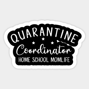 QUARANTINE COORDINATOR HOME SCHOOL MOMLIFE funny saying quote gift Sticker